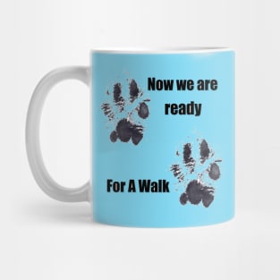 Now We Are Ready For A Walk Mug